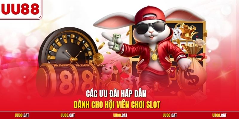 Các ưu đãi hấp dẫn dành cho hội viên chơi slot 